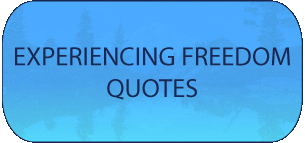experiencing freedom quotes
