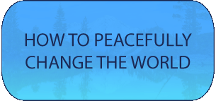 How to peacefully change the world